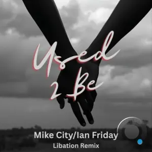 Mike City x Ian Friday - Used 2 Be (Libation Remix) (2026)