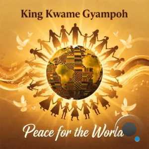 King Kwame Gyampoh - Peace for the World (2026)