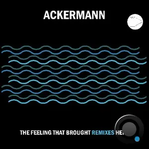 Ackermann - The Feeling That Brought Remixes Here (2026)