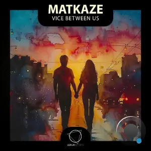MatKaze - Vice Between Us (2026)