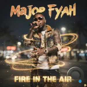 Major Fyah - Fire In The Air (2026)