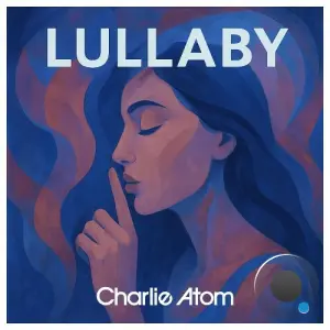 Charlie Atom - Lullaby (2026)