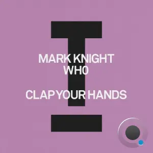 Mark Knight & Wh0 - Clap Your Hands (2026)