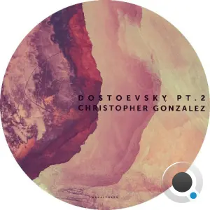 Christopher Gonzalez - Dostoevsky, Pt. 2 (2026)