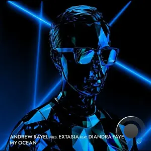 Andrew Rayel Pres Extasia. Ft. Dianra Faye - My Ocean (2026)