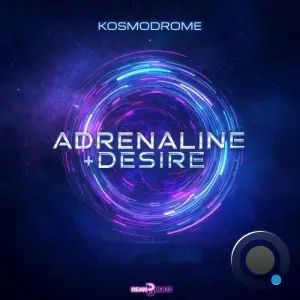 Kosmodrome - Adrenaline + Desire (2026)