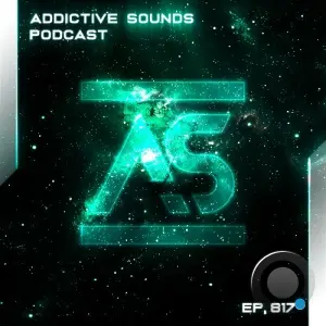 Addictive Sounds - Addictive Sounds Podcast 817 (2026-03-20)