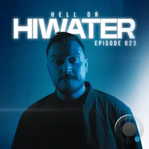 Hiwater - Hell Or Hiwater 023 (2026-03-20)