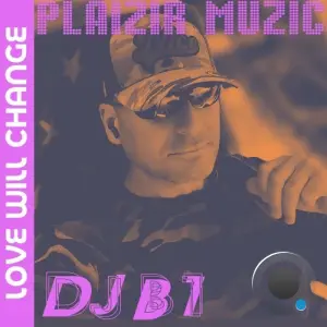 DJ B1 - Love Will Change (2026)