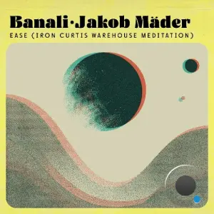 Banali & Jakob Mader - Ease (Iron Curtis Warehouse Meditation) (2026)