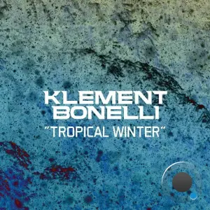 Klement Bonelli - Tropical Winter (2026)