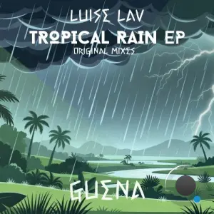 Luise Lav - Tropical Rain (Original Mixes) (2026)
