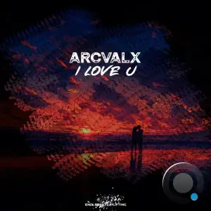 Arcvalx - I Love U (2026)