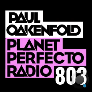 Paul Oakenfold - Planet Perfecto 803 (2026-03-23)