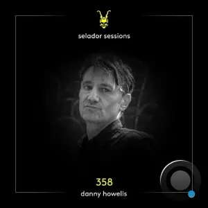 Danny Howells - Selador Sessions 358 (2026-03-23)