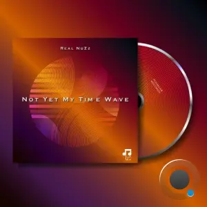 Real NuZz - Not Yet My Time Wave (2026)
