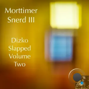 Morttimer Snerd III - Dizko Slapped Vol. 2 (2026)