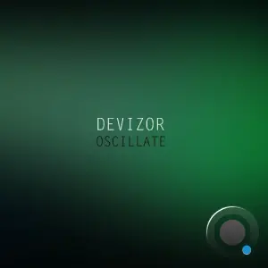 Devizor - Oscillate (Extended) (2026)