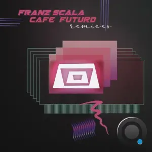 Franz Scala - Cafe Futuro (Remixes) (2026)
