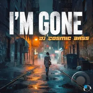 DJ Cosmic Bass - I'm Gone (2026)