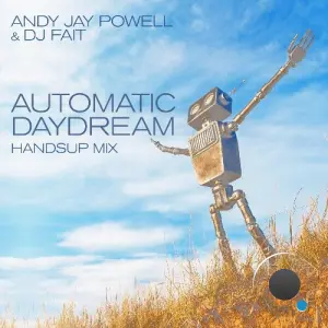 Andy Jay Powell & DJ Fait - Automatic Daydream (HandsUp Mix) (2026)