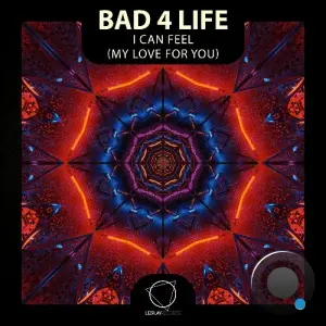 Bad 4 Life - I Can Feel (My Love For You) (2026)