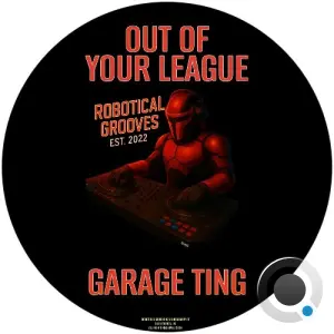 Out Of Your League - Garage Ting (2026)