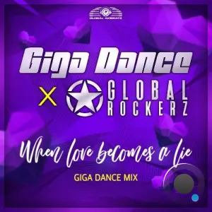 Giga Dance x Global Rockerz - When Love Becomes a Lie (Giga Dance Mix) (2026)