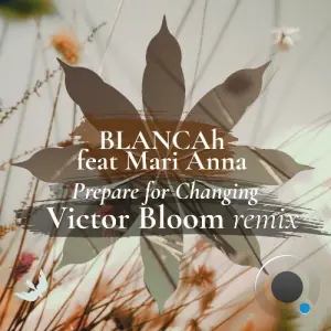Blancah ft. Mari Anna - Prepare for Changing (Victor Bloom Remix) (2026)