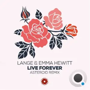 Lange & Emma Hewitt - Live Forever (Asteroid Remix) (2026)