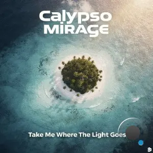 Calypso Mirage - Take Me Where The Light Goes (2026)