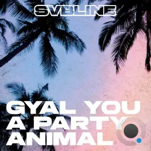 Svbline - Gyal You A Party Animal (2026)