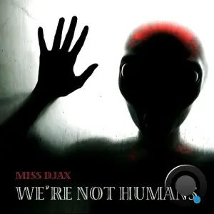 Miss Djax - We're Not Humans (2026)