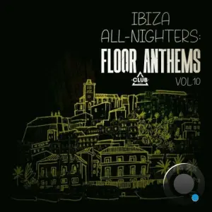 Ibiza All-Nighters: Floor Anthems, Vol. 10 (2026)