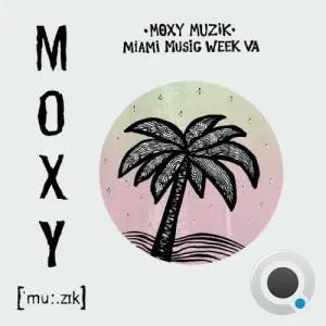 Moxy Muzik Miami Music Week 2026 (2026)