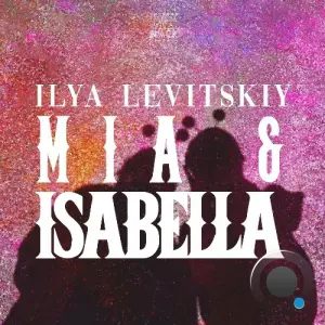 Ilya Levitskiy - Mia & Isabella (2026)
