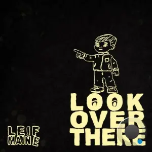 Leif Maine - Look, Over There (2026)
