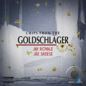 Jay Royale & Jae Skeese - Chips From The Goldschläger (2026)