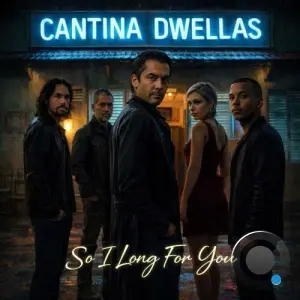 Cantina Dwellas - So I Long For You (2026)