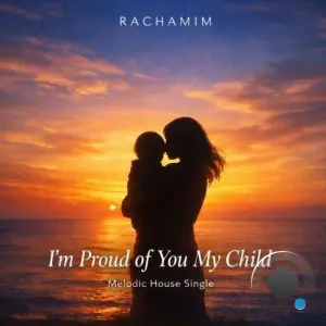 Rachamim - I'm Proud Of You My Child (Radio Edit, Extended Mix) (2026)