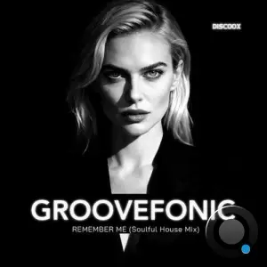 Groovefonic - Remember Me (Soulful House Mix) (2026)