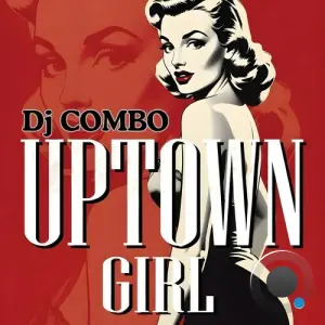 DJ Combo - Uptown Girl (Mixes) (2026)