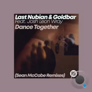 Last Nubian x Goldbar x Josh Leon Wray - Dance Together (Sean McCabe Remixes) (2026)