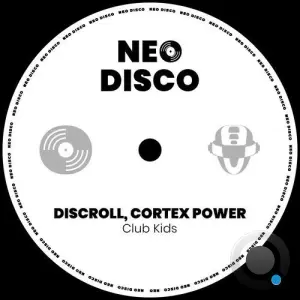 Discroll & Cortex Power - Club Kids (2026)