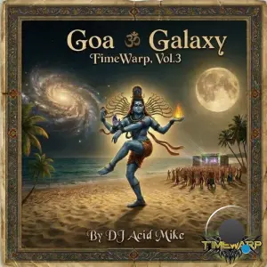 Goa Galaxy Timewarp Vol. 3 By DJ Acid Mike (DJ Mix) (2026)