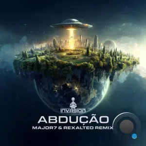 Invasion - Abducao (Major7 & Rexalted Remix) (2026)