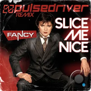 Fancy - Slice Me Nice (Pulsedriver Remix) (2026)