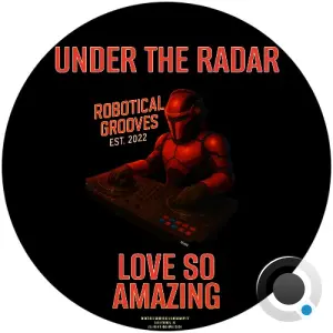 Under The Radar (UK) - Love So Amazing (2026)
