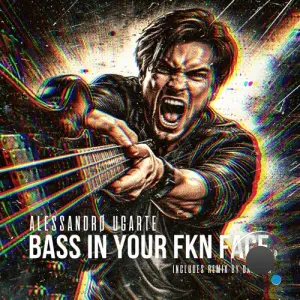 Alessandro Ugarte x Danpoxx - Bass In Your FKN Face (2026)