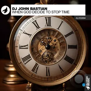 DJ John Bastian - When God Decide To Stop Time (2026)